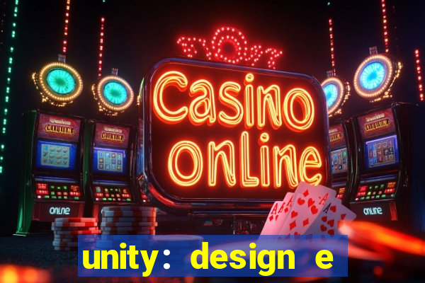 unity: design e desenvolvimento de jogos pdf